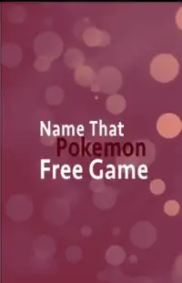 Name That Pokemon - Free Game Screen Shot 4