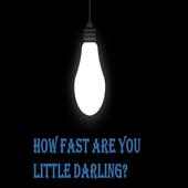 How Fast Are YouLittleDarling