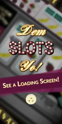 Dem Slots Yo! Screen Shot 0