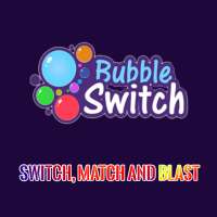 Bubble Switch - Match & Blast
