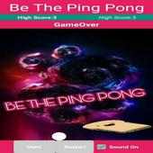 BE THE PING PONG