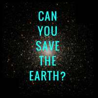 Can You Save The Earth?