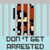 Don't Get Arrested