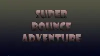 super bounce adventure Screen Shot 0