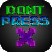 Don't Press X