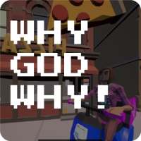 Why God Why