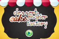 Dessert cake maker factory Screen Shot 0