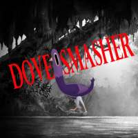 Dove Smasher