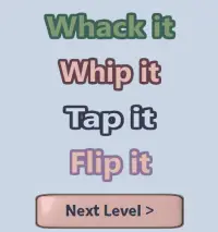 Whack it, whip it, tap it and flip it Screen Shot 8