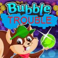 bubble trouble