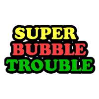 Super Bubble Trouble