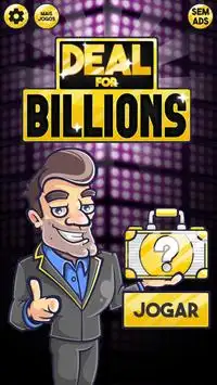 Deal for Billions - Ganhe 1 Bilhão de Dolares Screen Shot 0