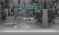 Smash it 2D Screen Shot 0