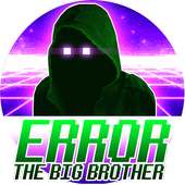 ERROR:THE BIG BROTHER