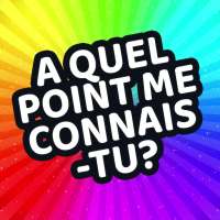 A quel point me connais-tu?