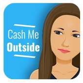 Cash Me Outside