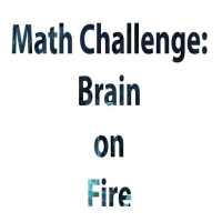 Math challenge- Brain on fire