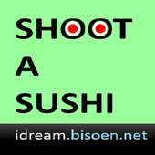 Shoot a Sushi