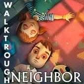 Walktrough the Neighbor Alpha Scary Guide