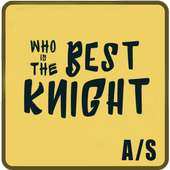 Who is the Best Knight?