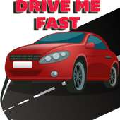 Drive Me Fast