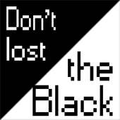 Do not lost the black