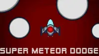 Super Meteor Dodge Screen Shot 0